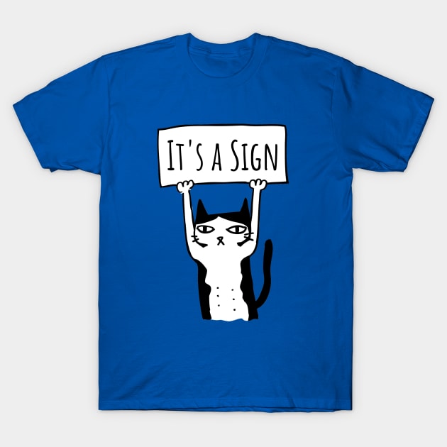 Protest Cat Says It's a Sign T-Shirt by blueavocado